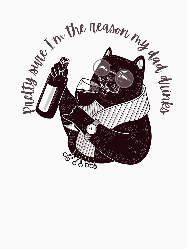 I'm the Reason My Dad Drinks - Cat Wine - Relative Humor - Family Funny by AncestralEchoes