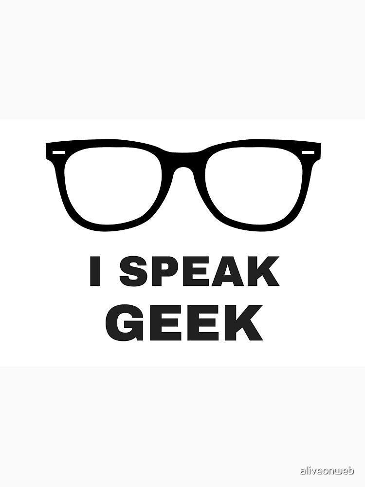I Speak Geek by aliveonweb
