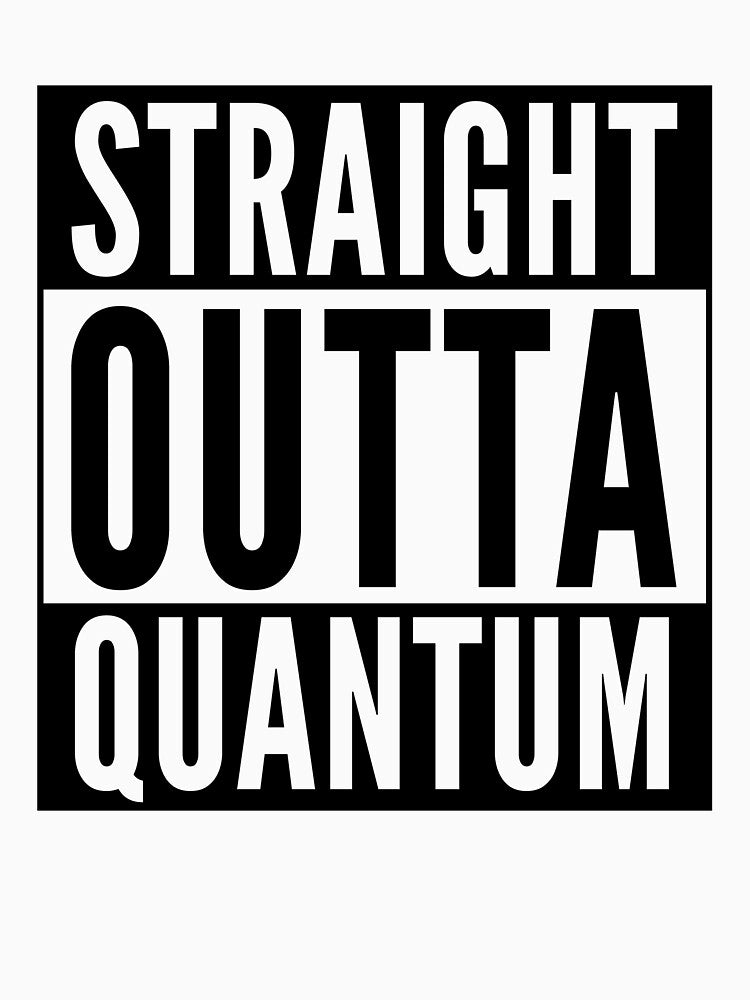 Straight Outta Quantum (black on white) by QuantumZia