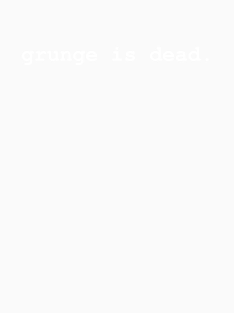 grunge is dead. by Soy Boy Boutique