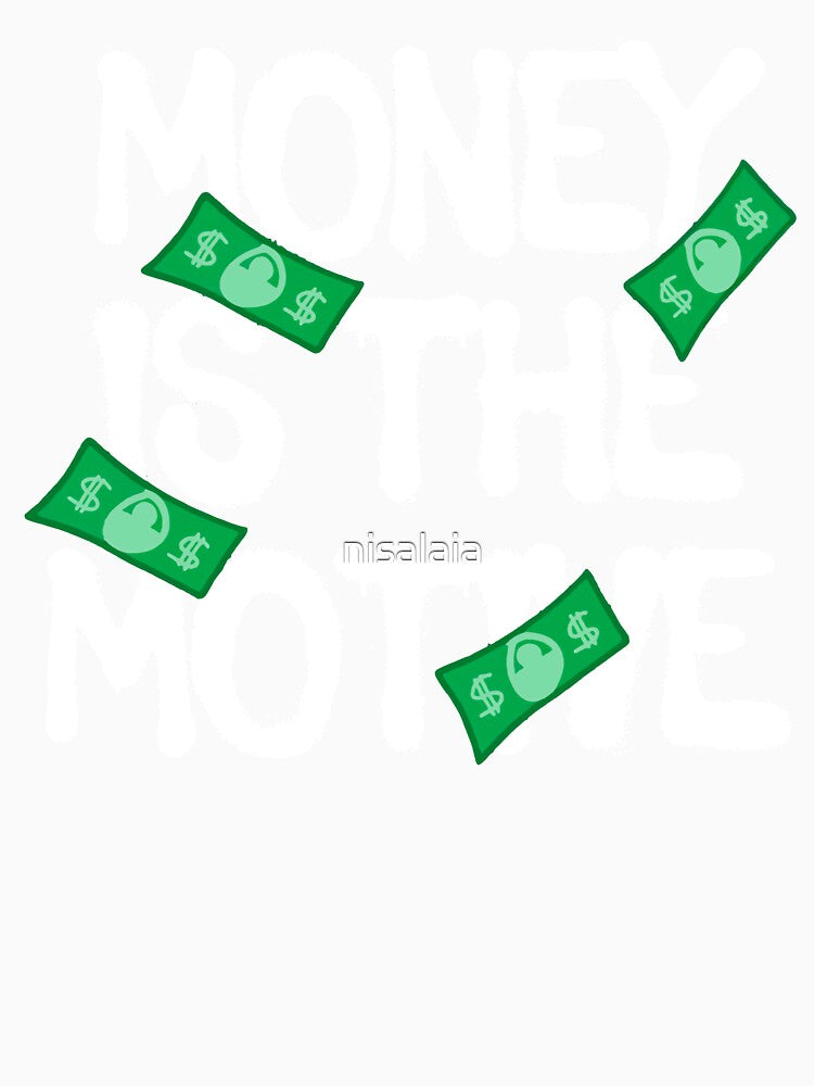 Money Is The Motive by nisalaia