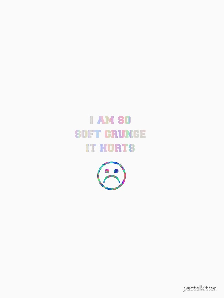 I am so Soft Grunge it hurts by pastelkitten