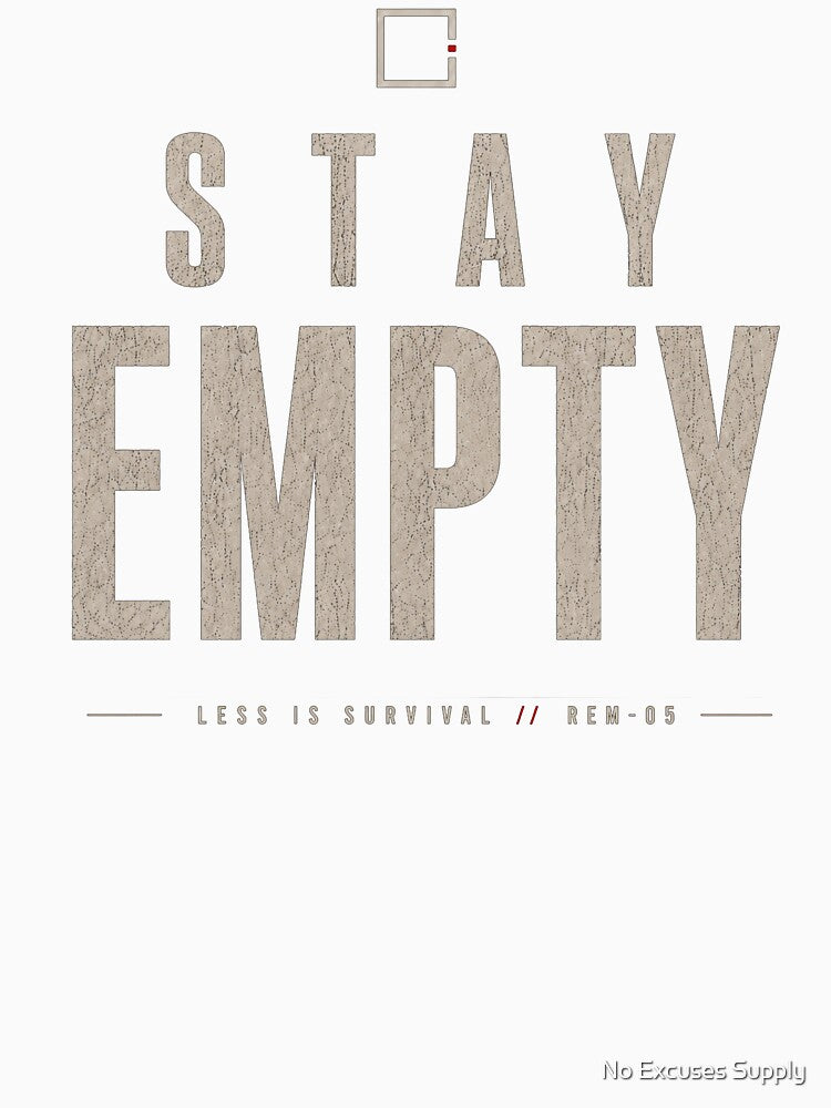 Stay Empty: Less Is Survival – Minimalist Dark Aesthetic Typography by No Excuses Supply
