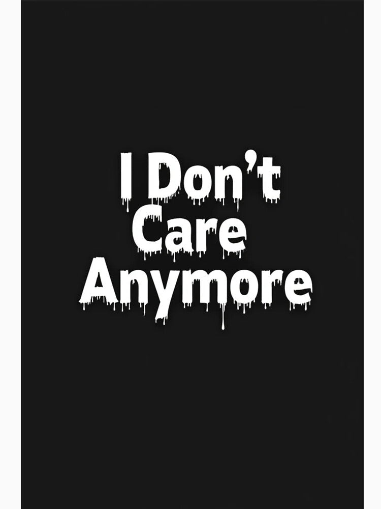 I Don’t Care Anymore Quote Design by TinyJoy Studio