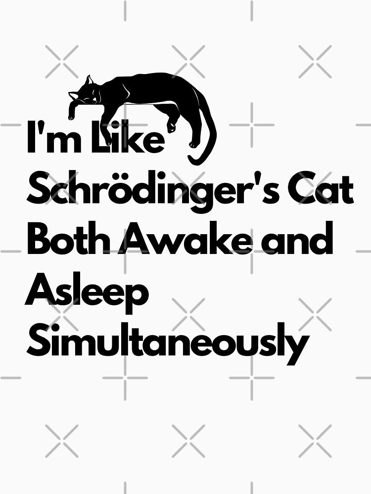 I'm Like Schrödinger's Cat: Both Awake and Asleep Simultaneously by nickelangelo1