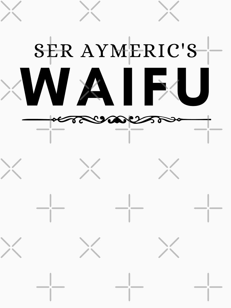 Ser Aymeric's Waifu (flourish) by Nerd Stuff by Anzo
