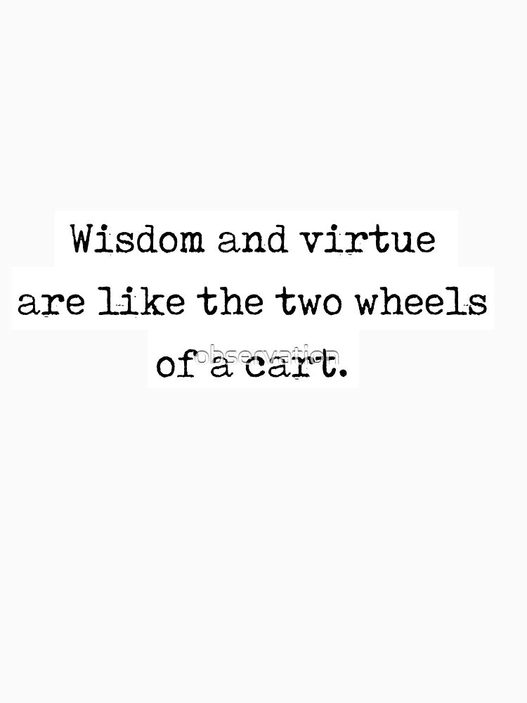 Japanese proverb - "wisdom and virtue are like the two wheels of a cart" by observation