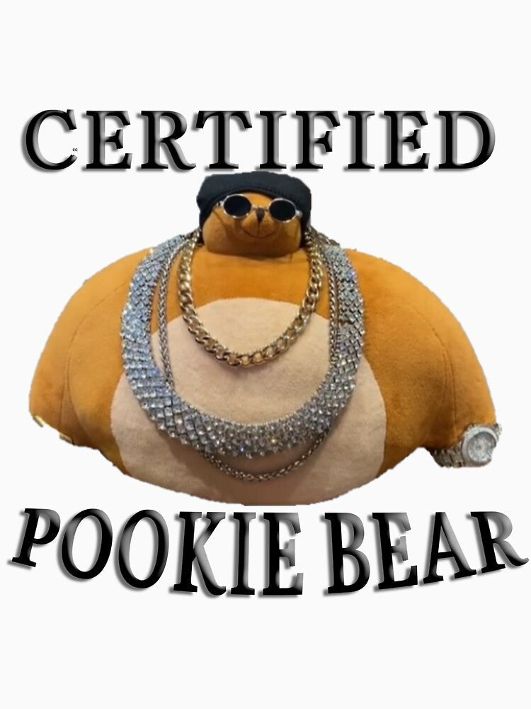 CERTIFIED POOKIE BEAR T-Shirt by UsIsWhatYouNeed