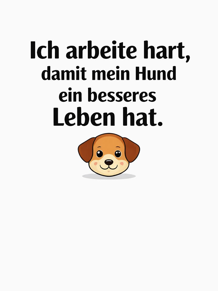 Funny dog owner design – I work hard for my dog by ZEVARO