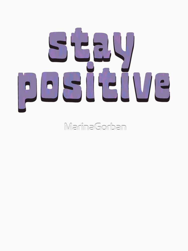 Veri Peri Motivational And Inspirational Quotes - Stay Positive by ViewerEqualsPhoton