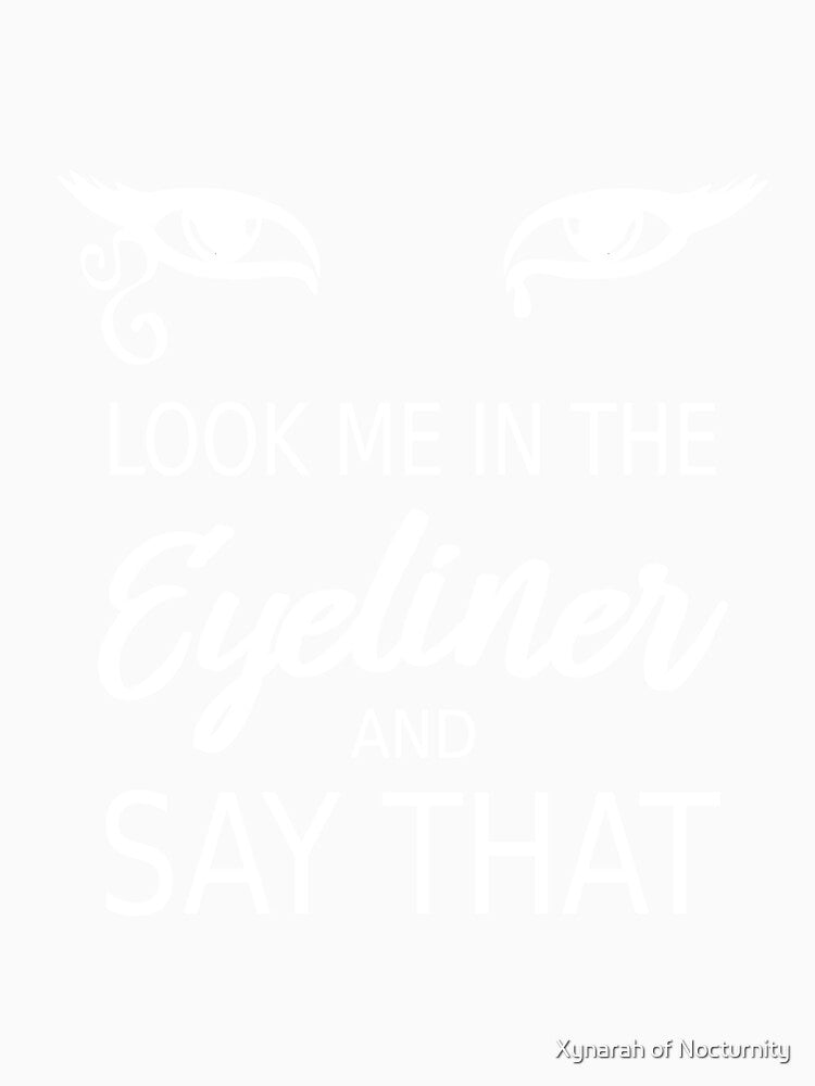 Look Me In The Eyeliner by Xynarah of Nocturnity