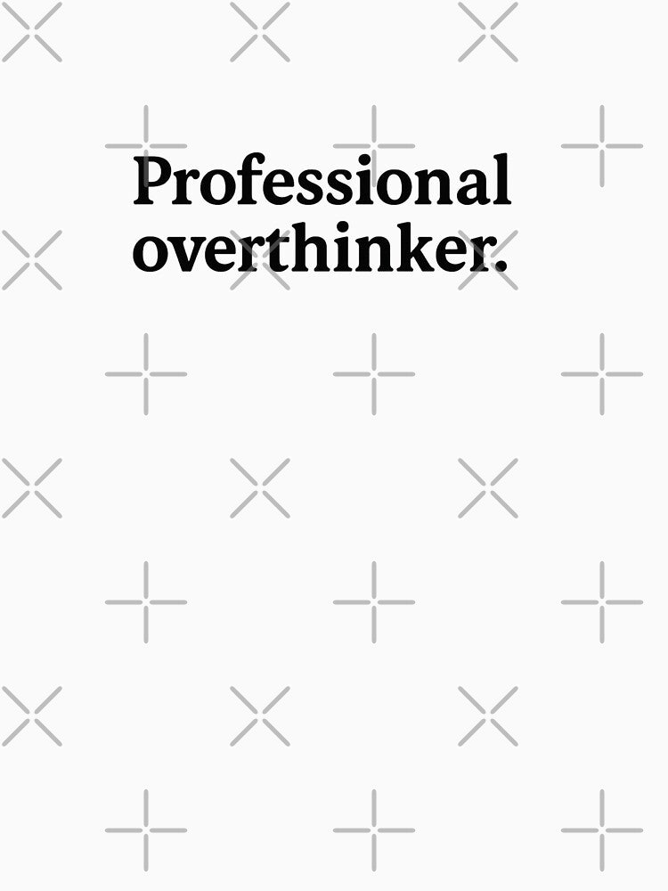 Professional Overthinker – Minimalist Sarcastic Quote | Funny Text Design by Nathan James