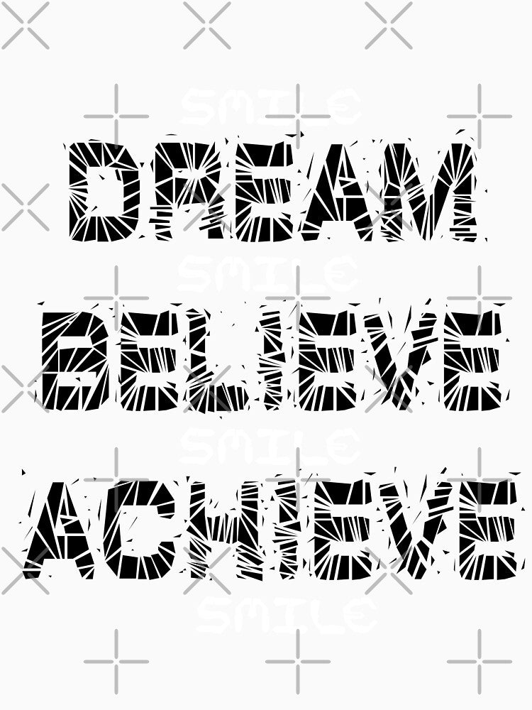 Dream Achieve Believe, Motivational T-Shirt, Etc by Crow and Monkey