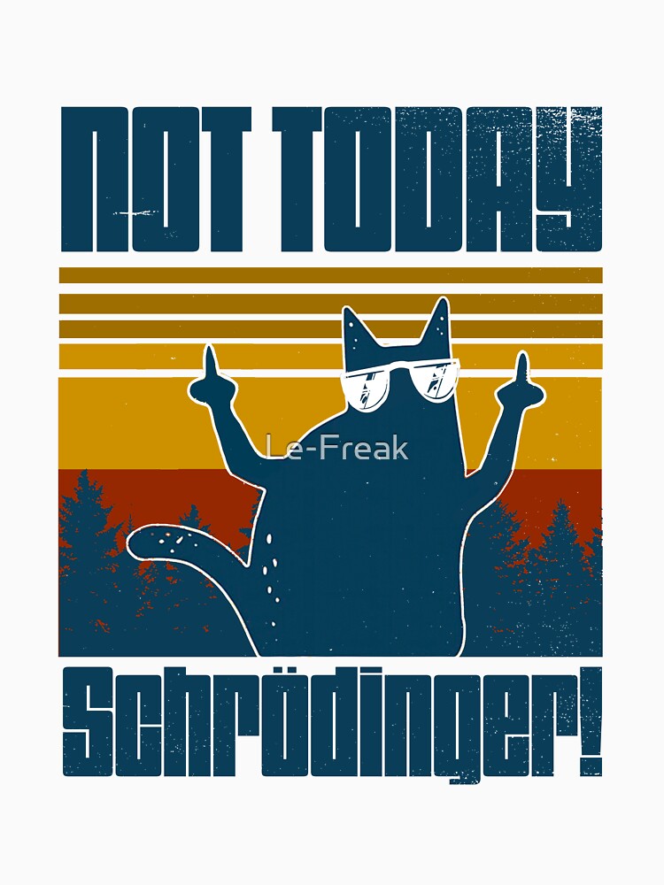 Not today schrodinger by Le-Freak