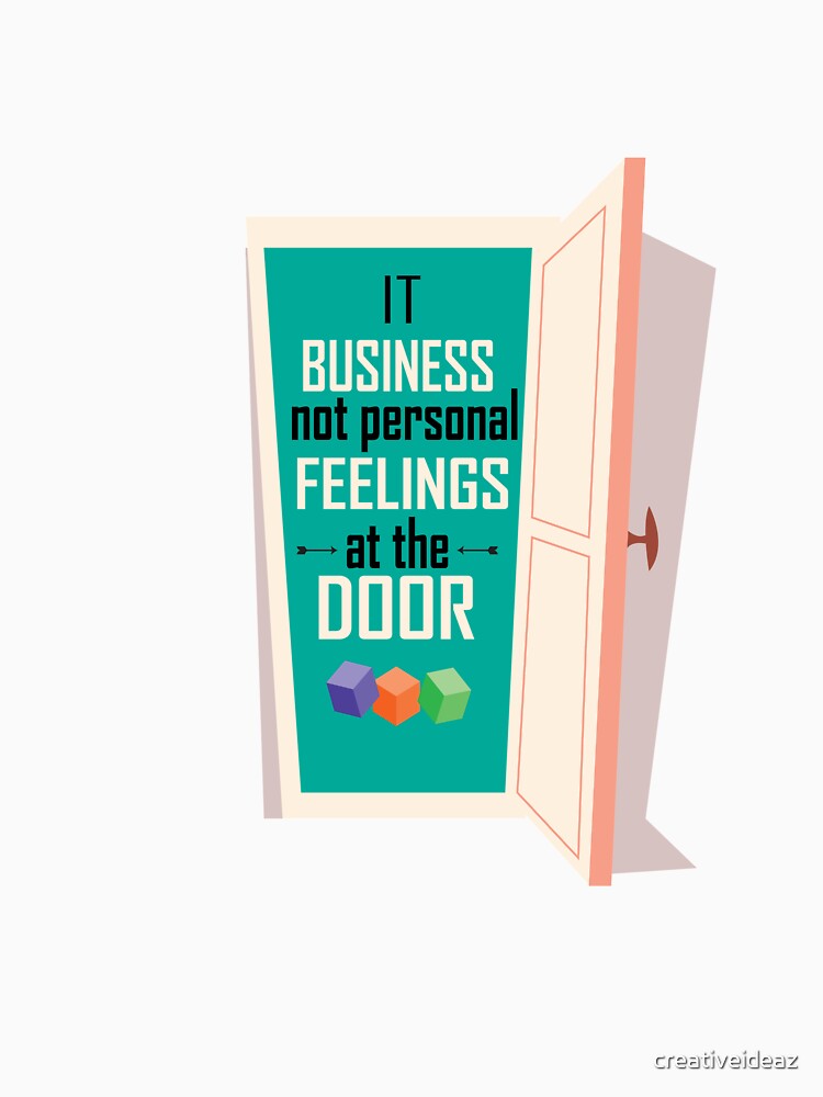 It business not personal feelings at the door Inspirational Motivational Quote by creativeideaz