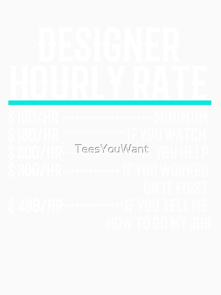 Designer Hourly Rate by TeesYouWant