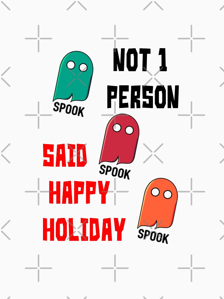 Happy Holiday Spook , not one person said , happy holiday spook by sosmod1