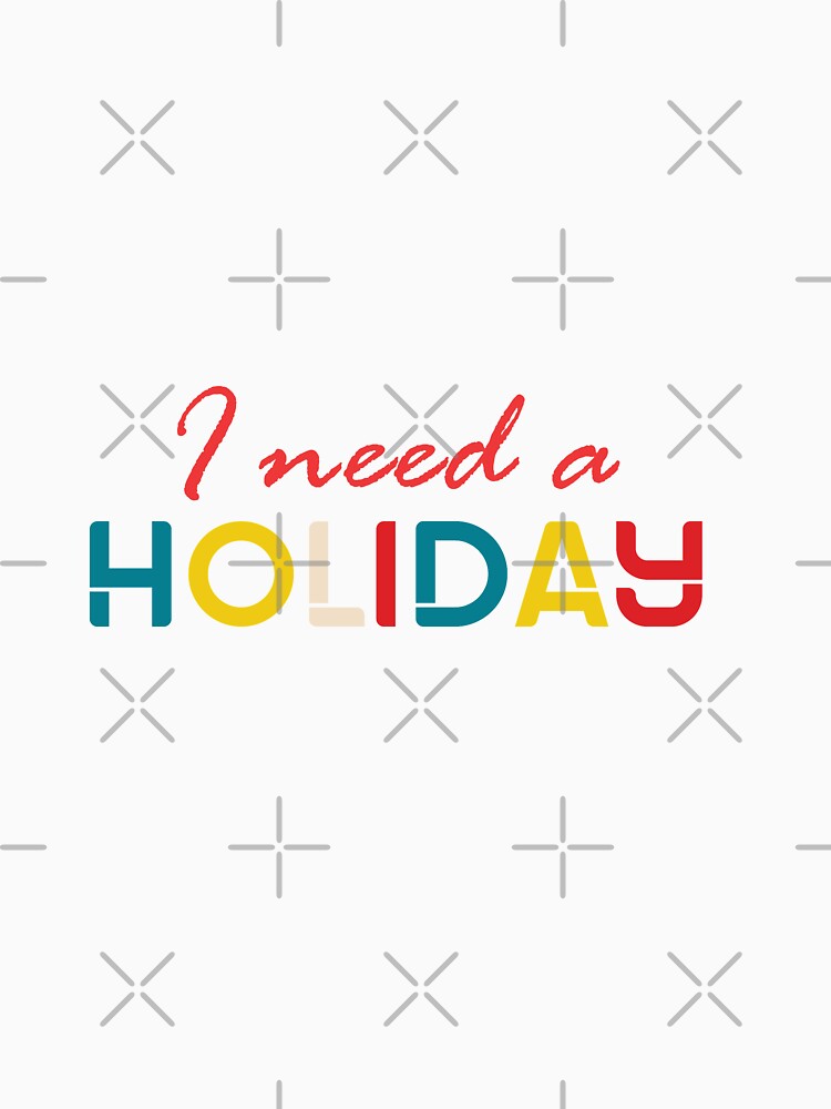 i need a holiday - holiday by cruzzcreation