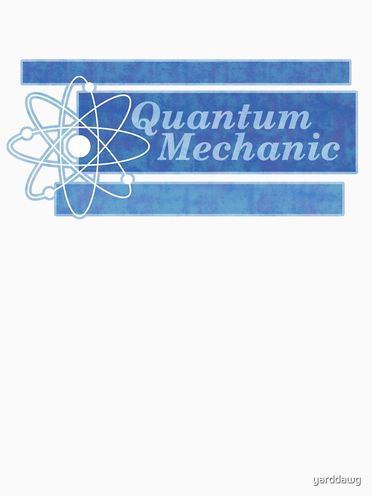 Quantum Mechanic by yarddawg