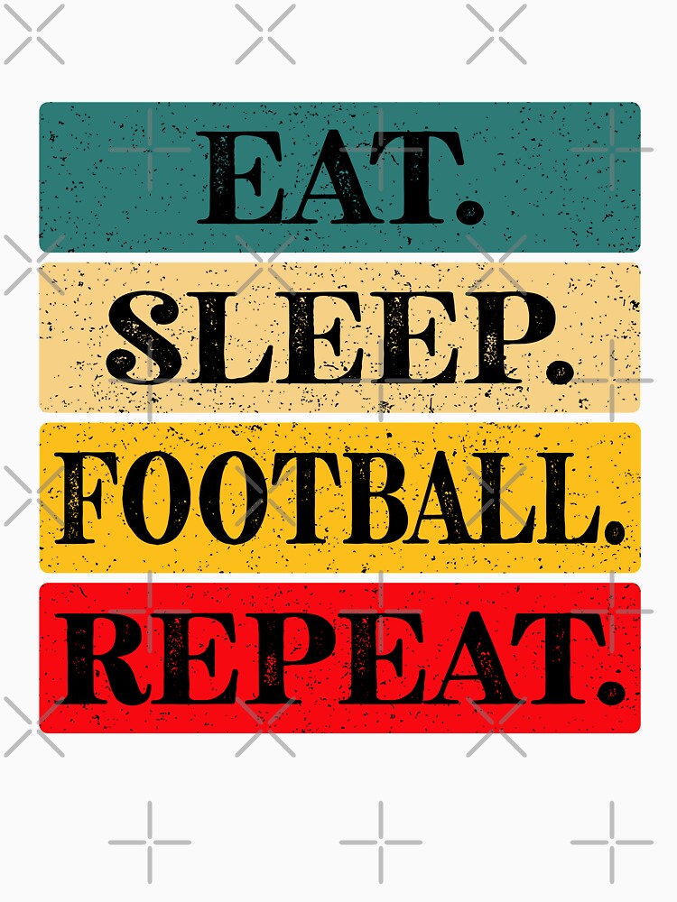 Eat, Sleep, Football, Repeat Essential Classic Sticker And Shirt Design by Glike