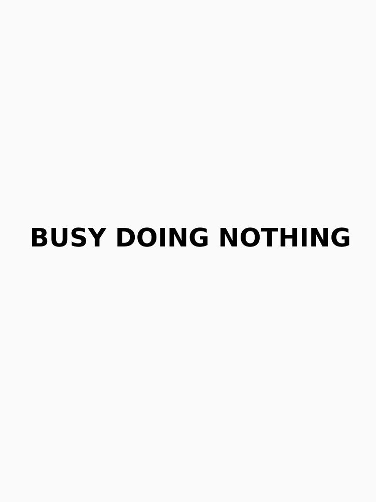 Busy Doing Nothing Minimal Quote Sticker by Neutral Goods