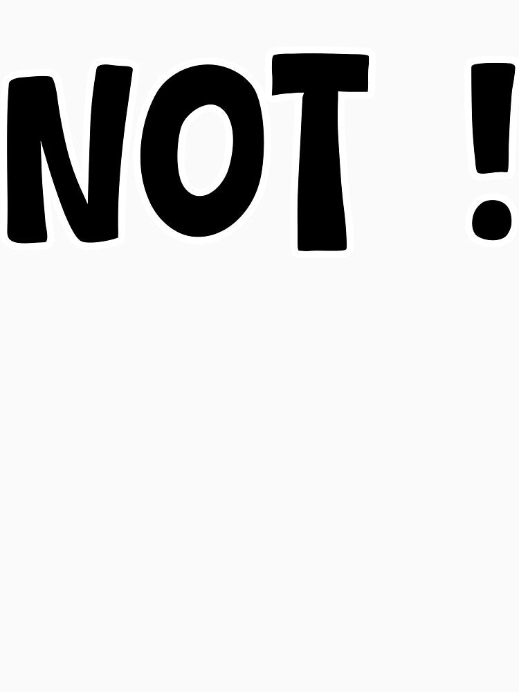 NOT! – Funny Sarcastic Quote Typography Minimal Design by MassiveAngle