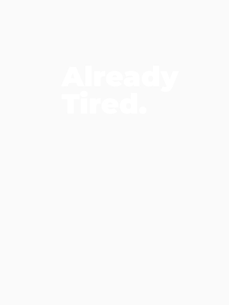 Minimalist Relatable Quote “Already Tired” Black Aesthetic Typography Design by diahsariw