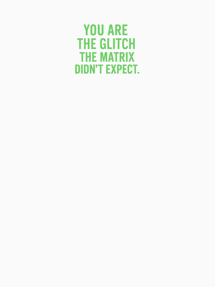 You Are the Glitch the Matrix Didn’t Expect – Motivational Hacker Quote Design by Paperpoison