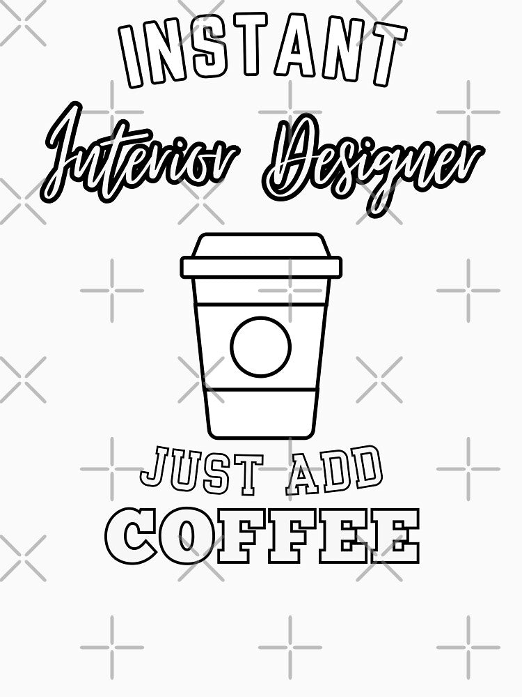 Instant interior designer just add coffee by annoying-shirts