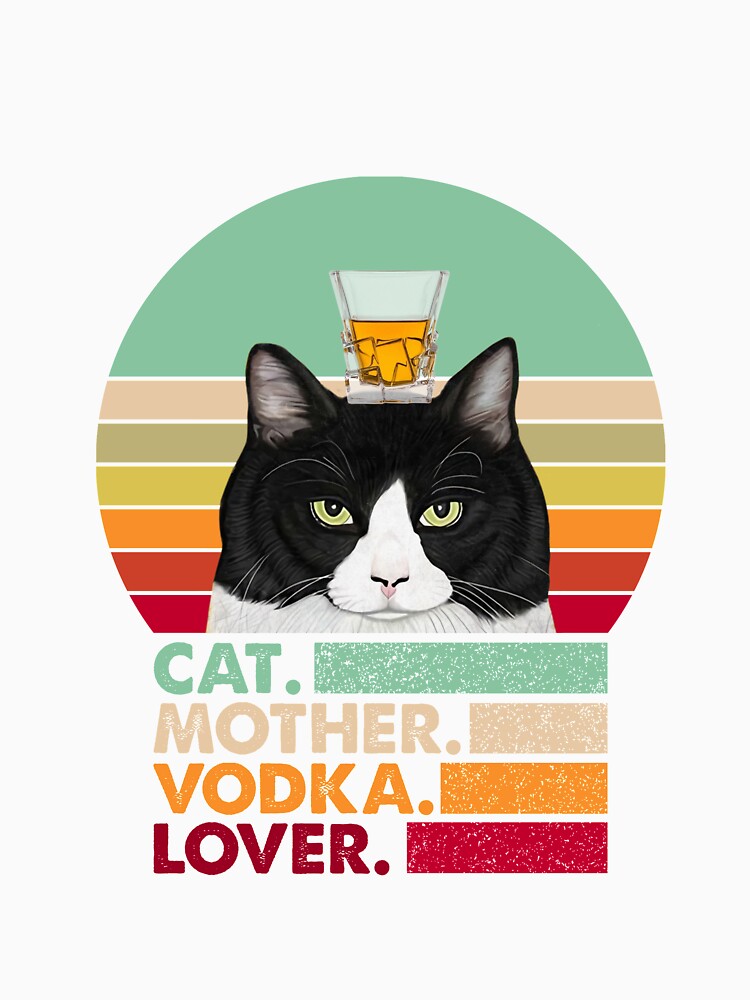 Cat Mother Vodka Lover Funny by cucai721