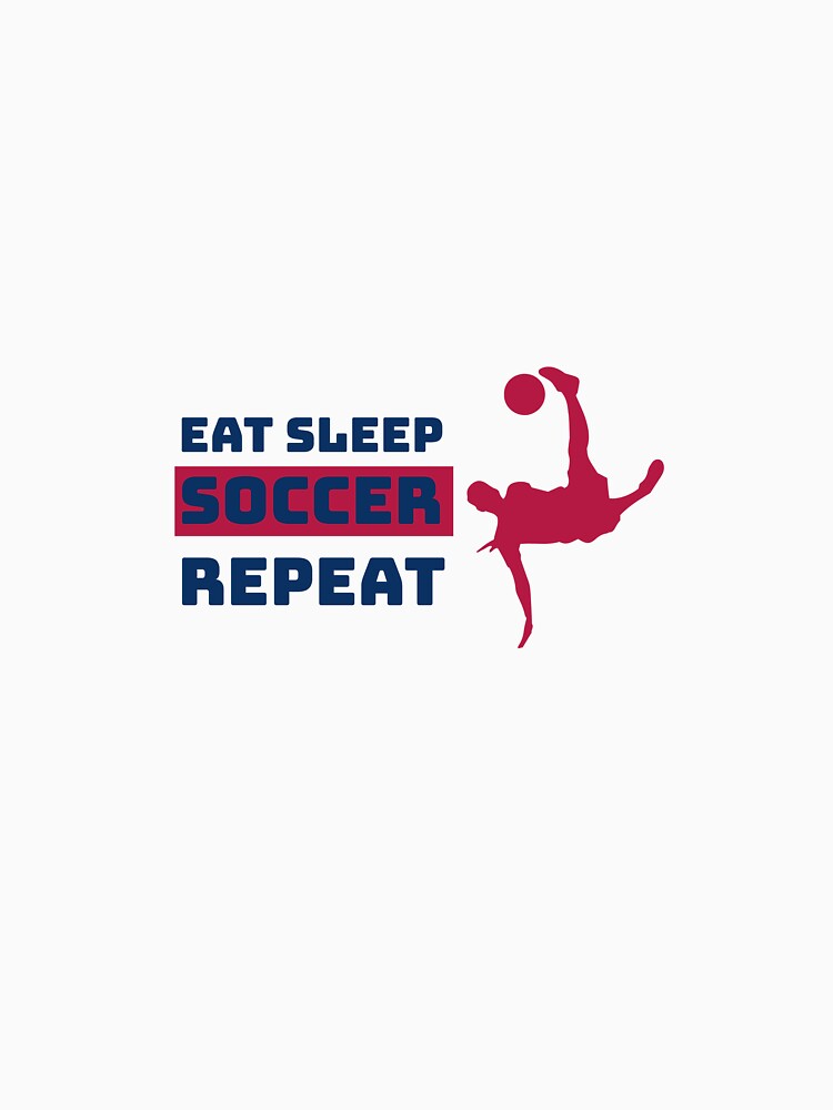 Eat Sleep Soccer Repeat by FigTreeFactory