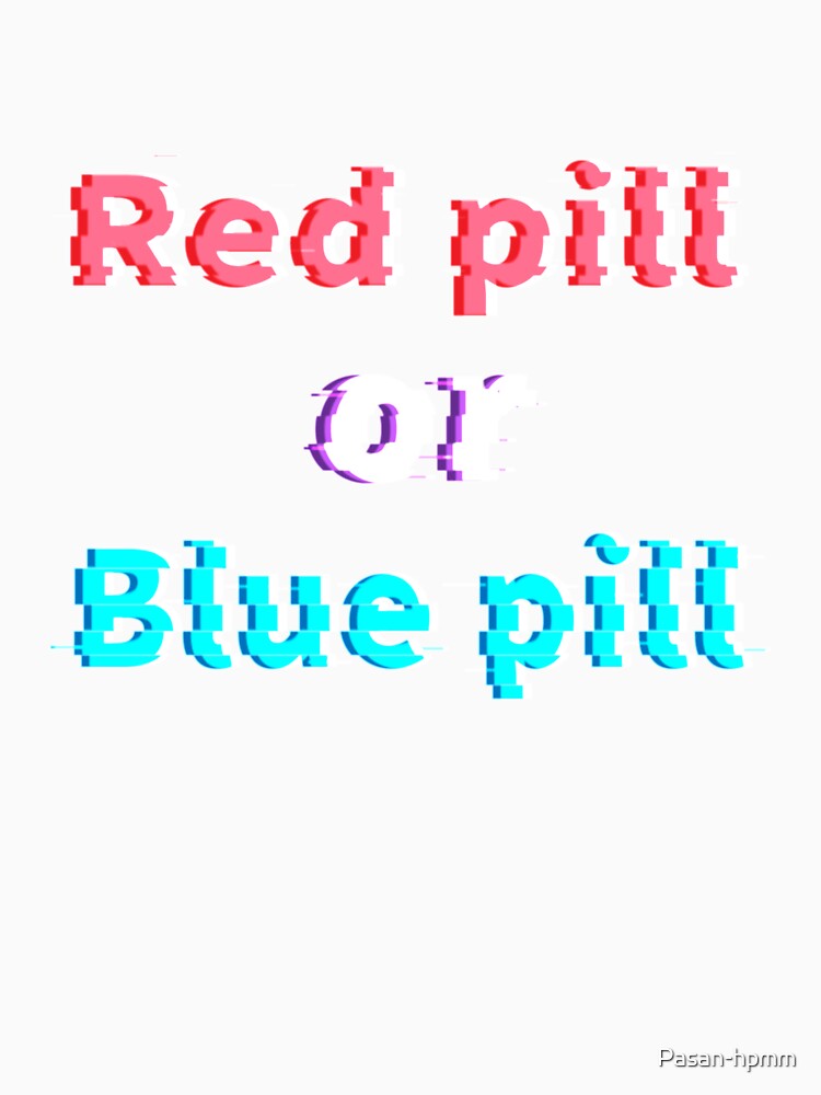 Red pill or blue pill - living in a stimulation -matrix glitch by Pasan-hpmm