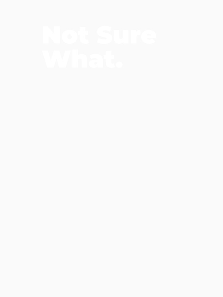 Minimalist Relatable Quote “Not Sure What" Aesthetic Typography Design by diahsariw