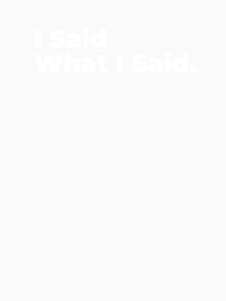 Minimalist Relatable Quote “I Said What I Said” Black Aesthetic Typography Design by diahsariw