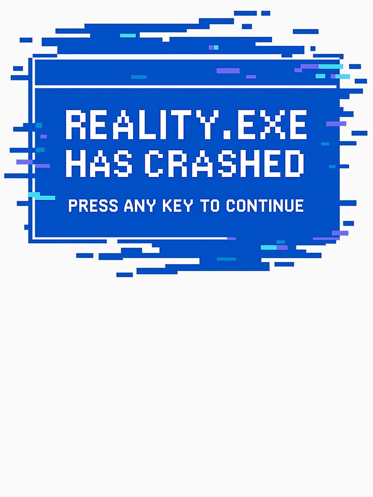 Reality.exe Has Crashed – Glitchy Blue Screen Vaporwave Tech Design by thesnakeater