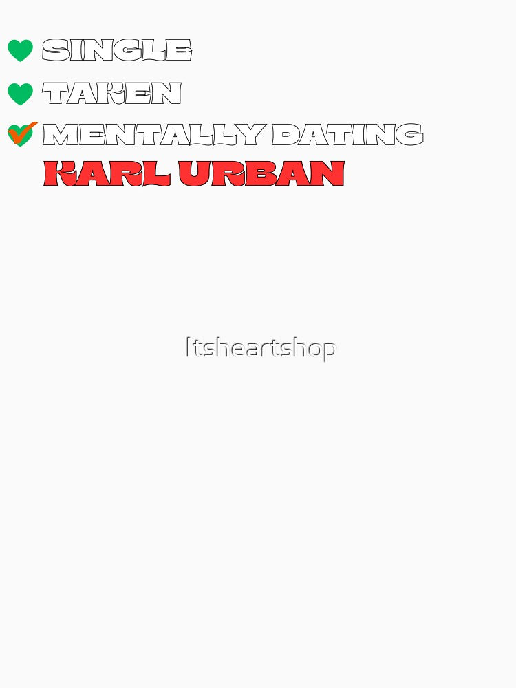 Mentally Dating Karl Urban - White Fonts by Itsheartshop