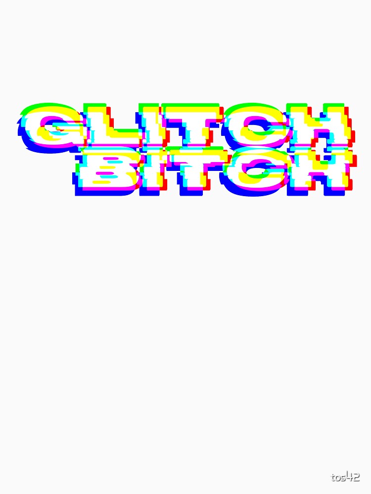 Glitch B*tch by tos42