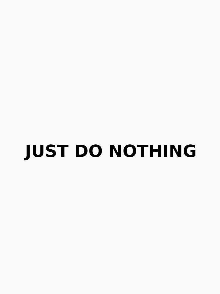 Just Do Nothing Minimal Quote Sticker by Neutral Goods