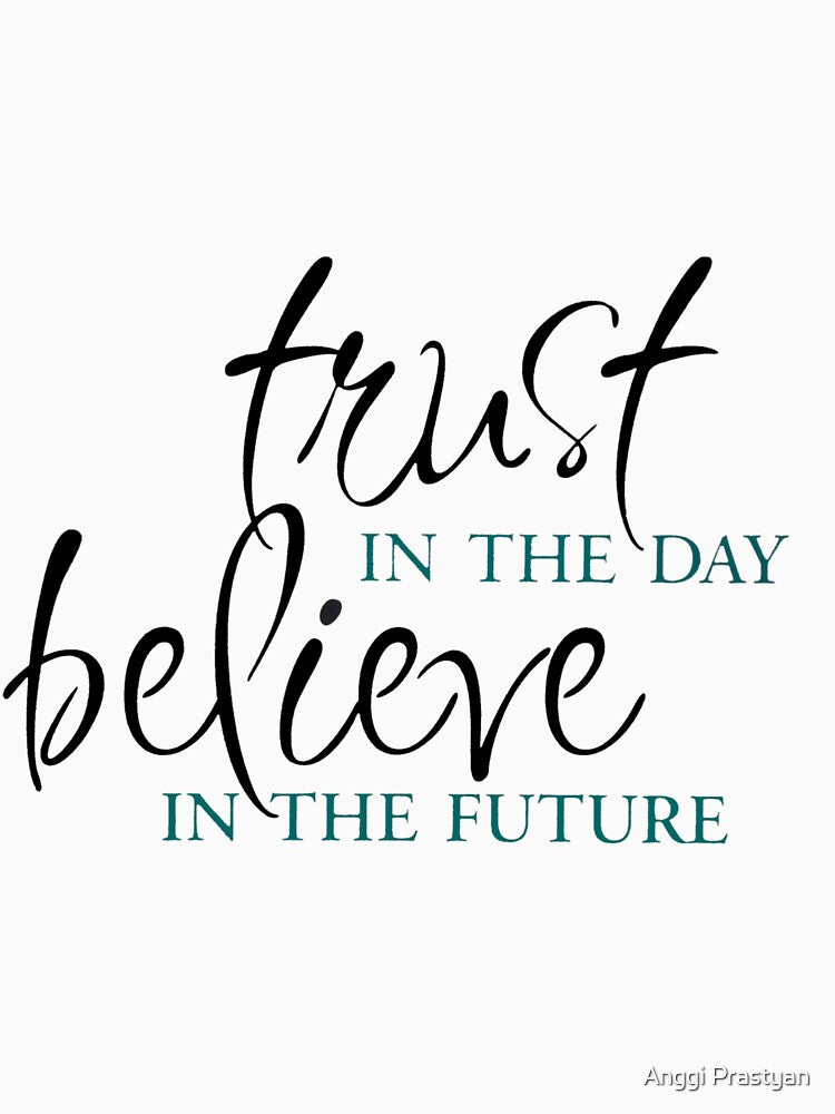 Trust on the day believe in the future by Anggi Prastyan