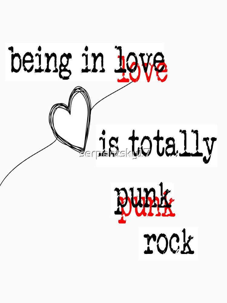 Being in Love is Totally Punk Rock by SerpentSkyArts