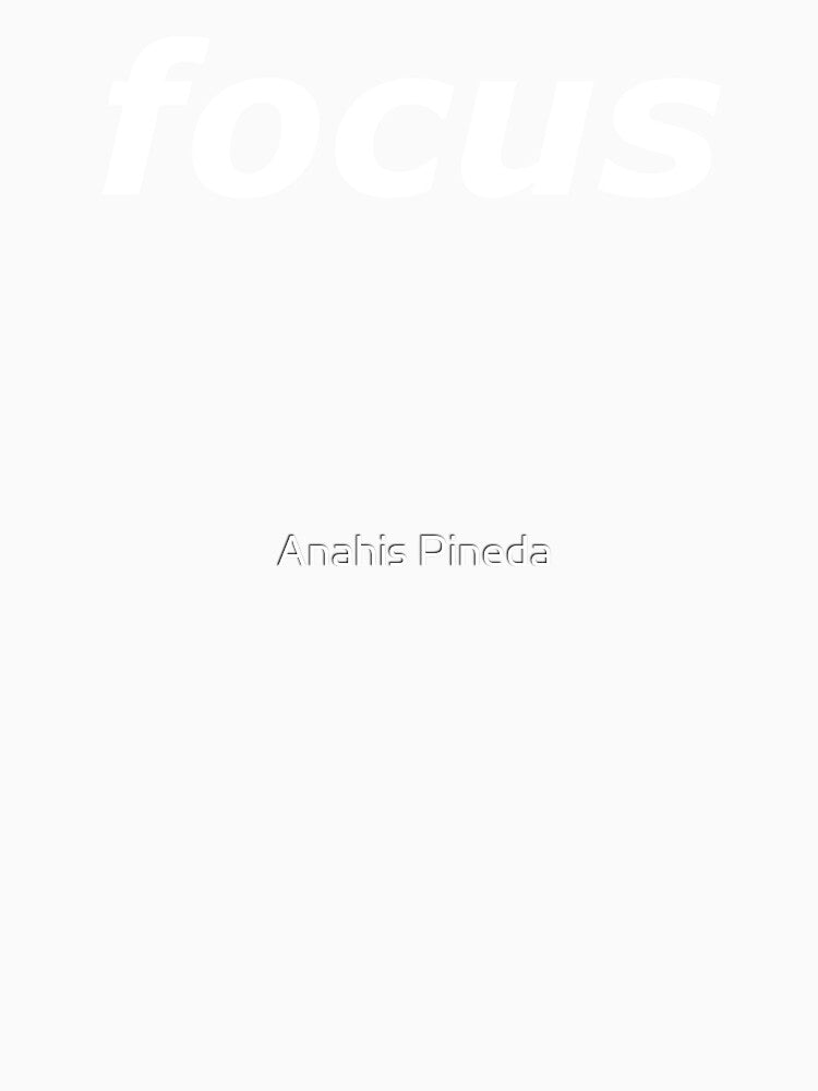 Focus by Anahis Pineda