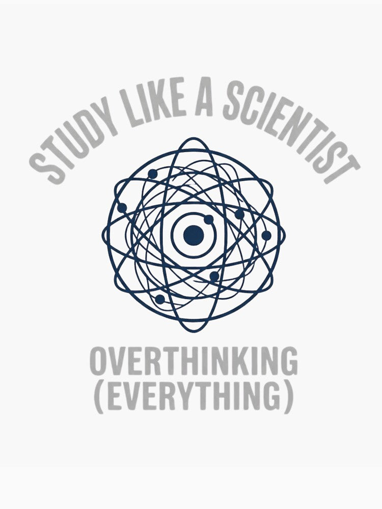 Study Like a Scientist Overthinking Everything Funny Physics by Amr Darwish Graphic designer