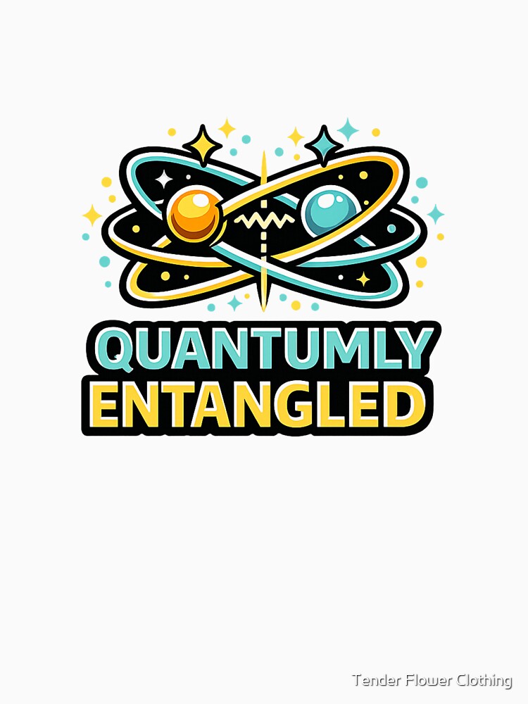 Quantumly Entangled Physics Design by Tender Flower Clothing
