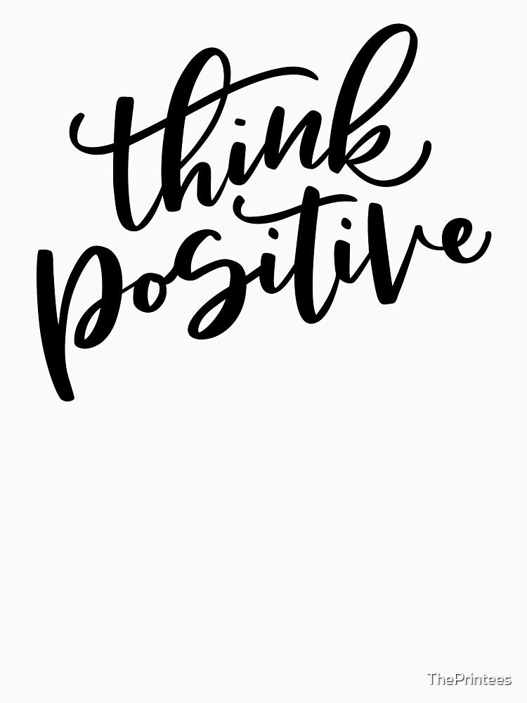 Think Positive by ThePrintees