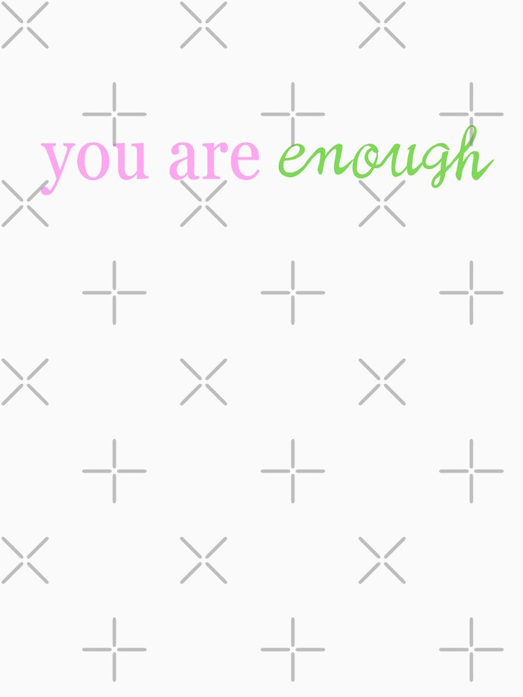 You are enough. Positive quotes. Mental health. Self care by RoyalTacoBelle