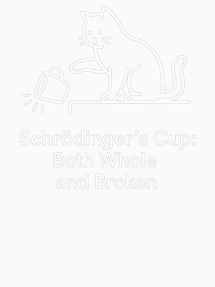 Schrödinger's Cup White Cat Tee Funny Physics Pun Minimalist Schrödinger's Cat by InkMarks
