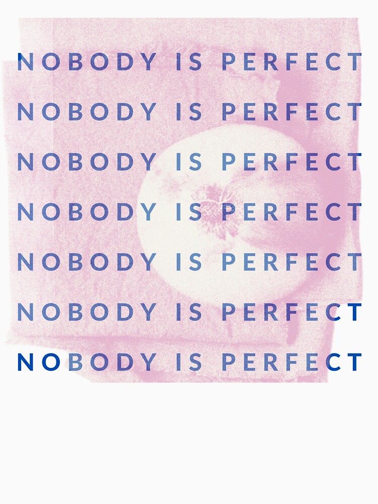 NOBODY IS PERFECT by WARINShi