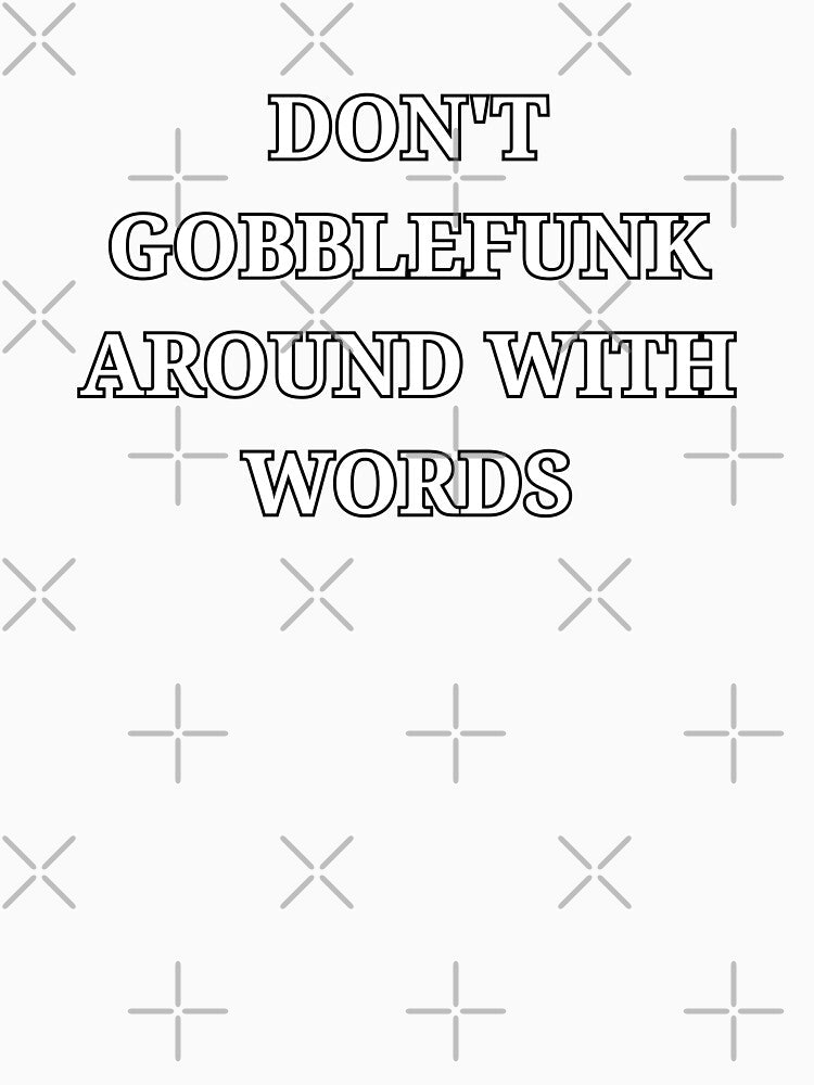 Don’t Gobblefunk Around with Words Funny Minimalist Quote by LuxeGraphix