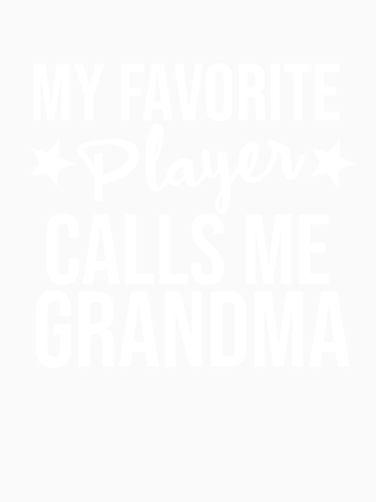 My Favorite Player Calls Me Grandma, Soccer Grandma, Grandma Soccer, Soccer Game Day by adjamine