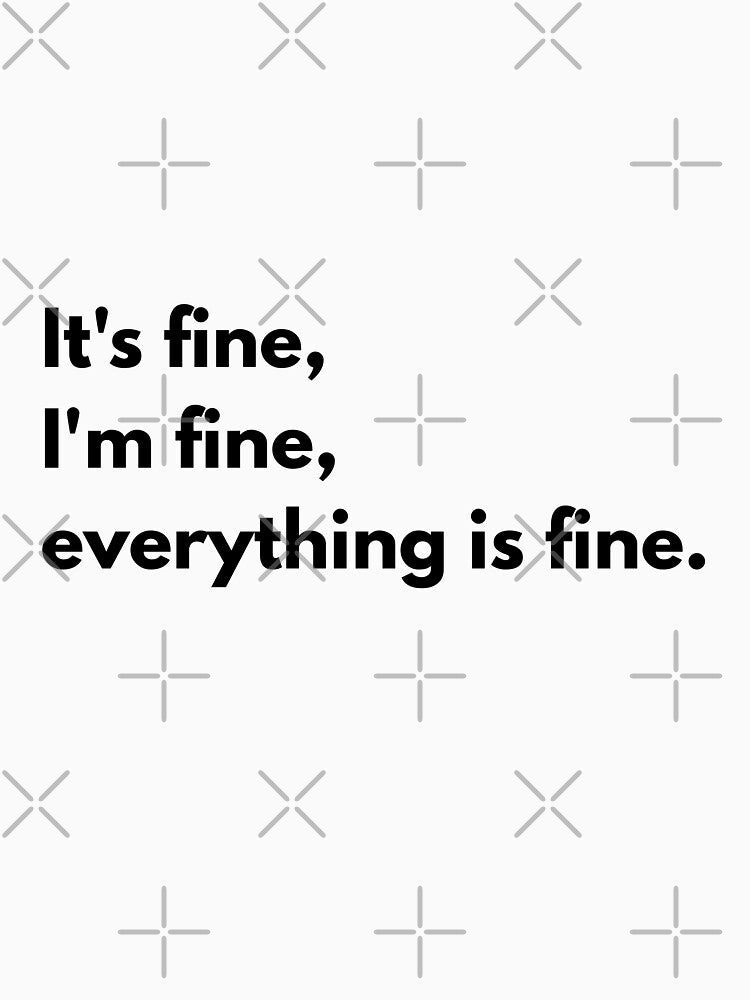 It's Fine I'm Fine Quote by sammanstore